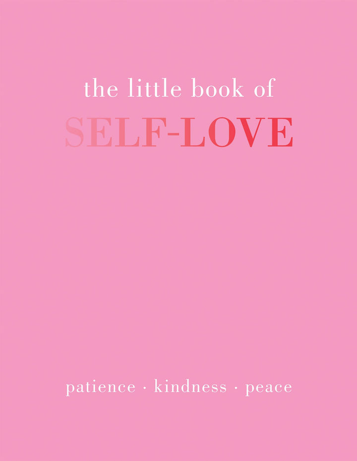 Little Book Of Self Love : Patience Kindness Peace