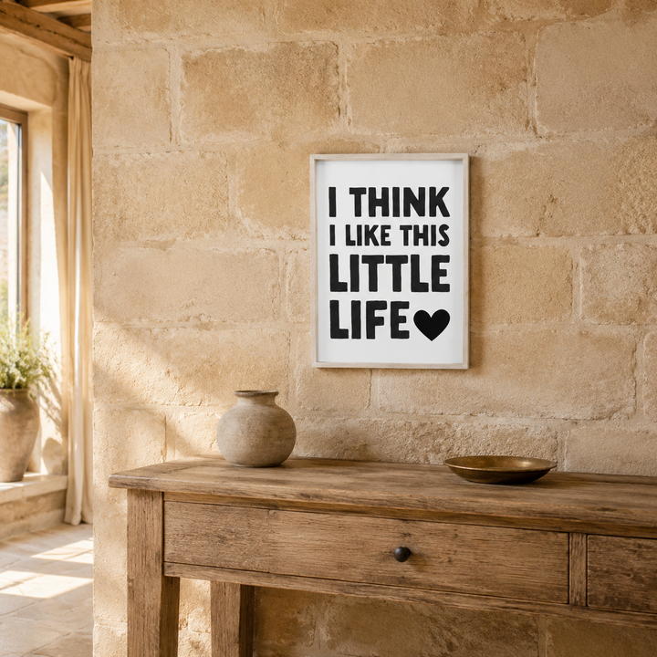 “I Think I Like This Little Life” Wooden Picture