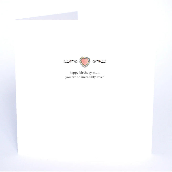 Happy birthday card by Five Dollar Shake featuring heartfelt "You Are So Incredibly Loved" message for mum. Cornucopia Home and Gift.