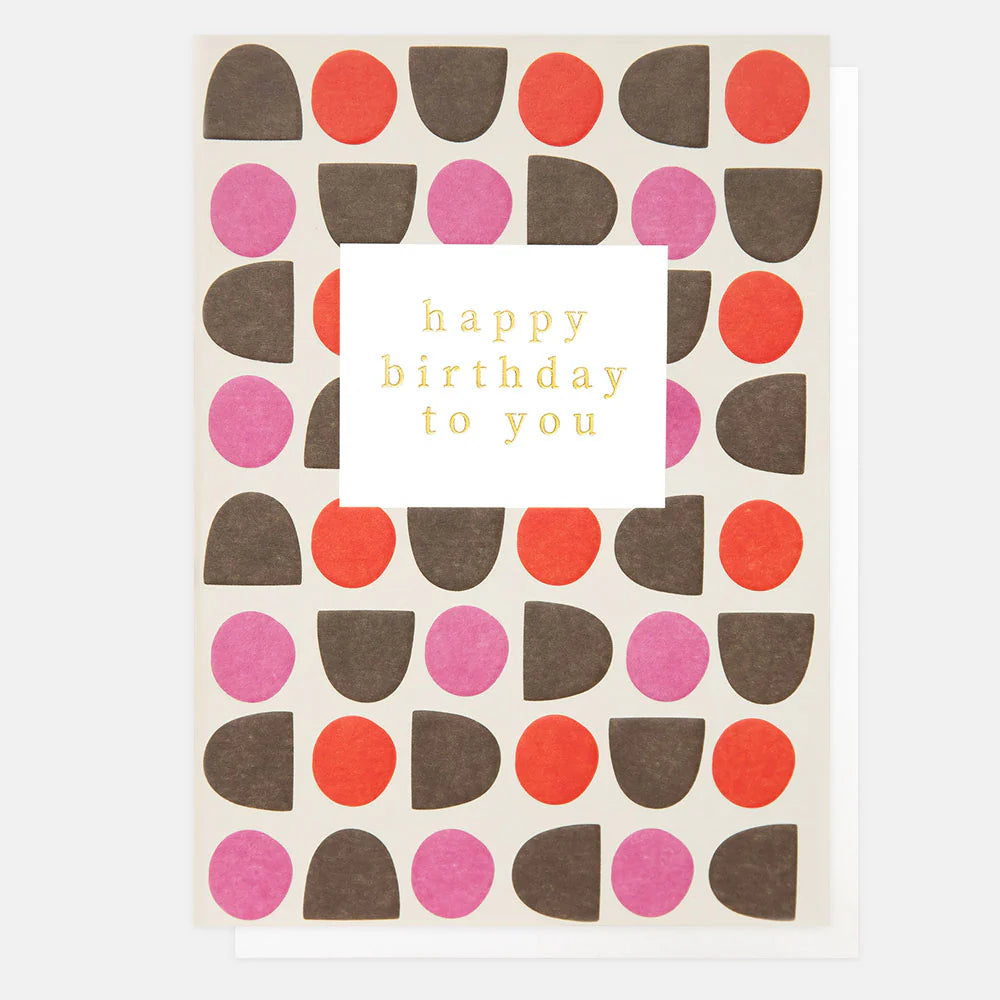 Colorful Caroline Gardner Happy Birthday To You geo print greeting card with vibrant birthday message and geometric design.
