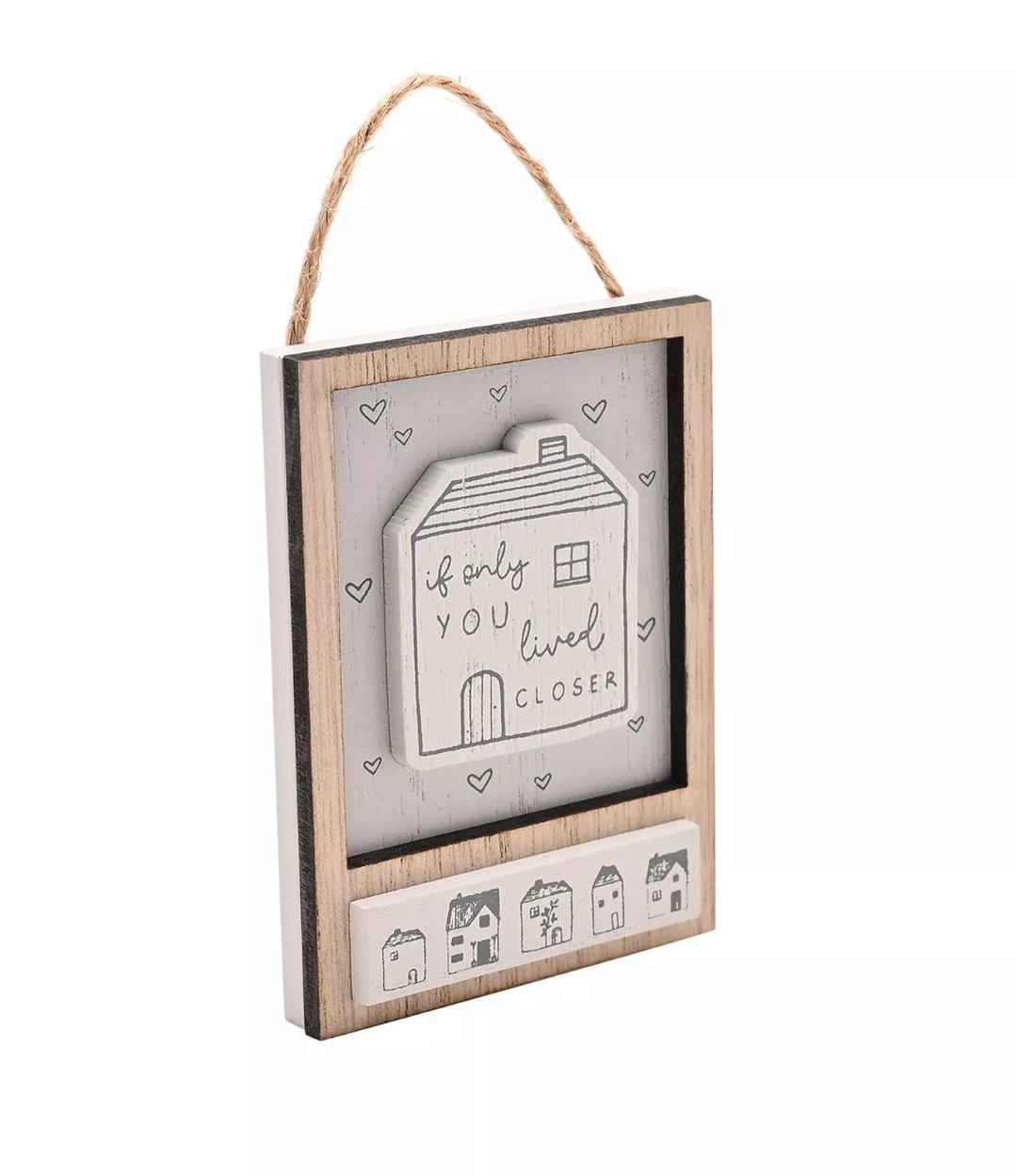 Little Houses Hanging Plaque -If only you Lived Closer