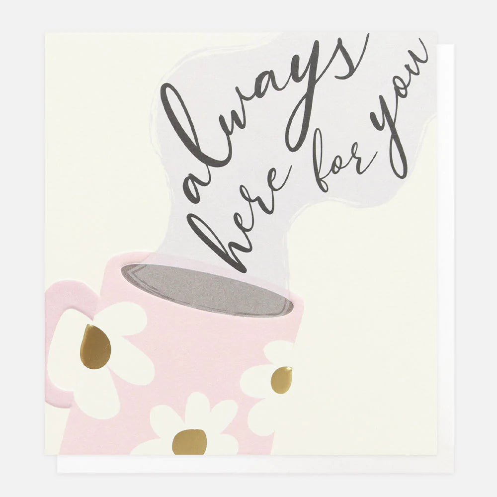Caroline Gardner "Always Here For You" ceramic mug with motivational message, white with colorful lettering, ideal for daily use.